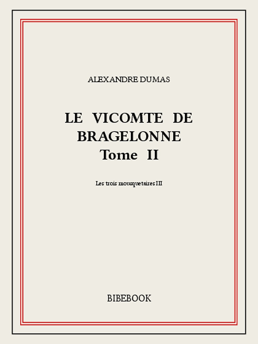 Le vicomte de Bragelonne II
